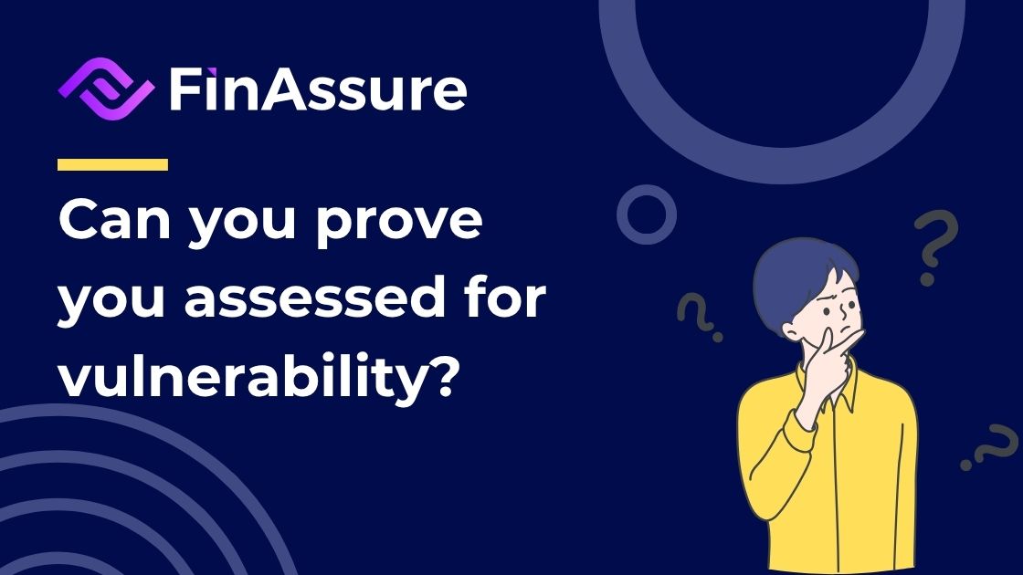 Can You Prove How You Handled Vulnerable Customers? The FCA is Asking